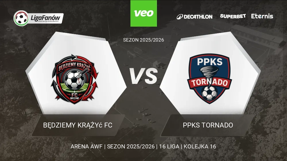 Będziemy krążyć FC - PPKS Tornado (Wiosna 2026) 